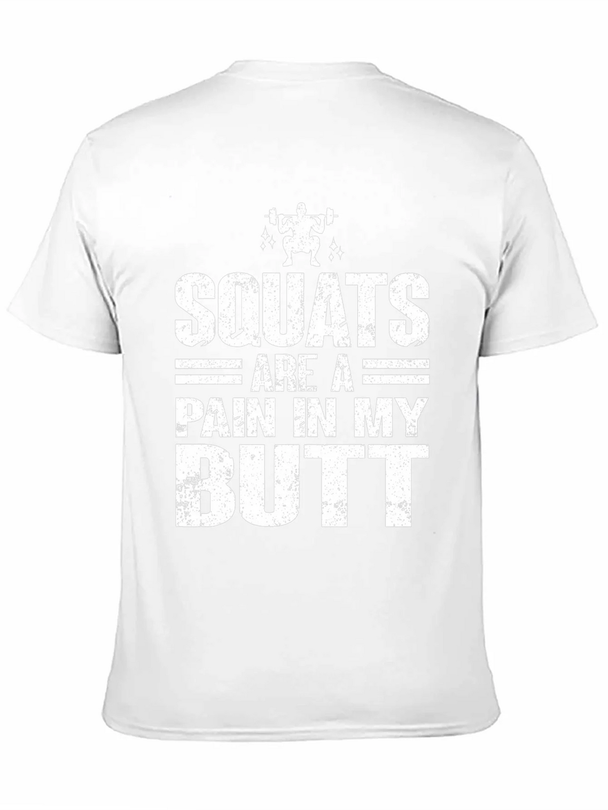 Squats Are a Pain T-Shirt - Workout Humor