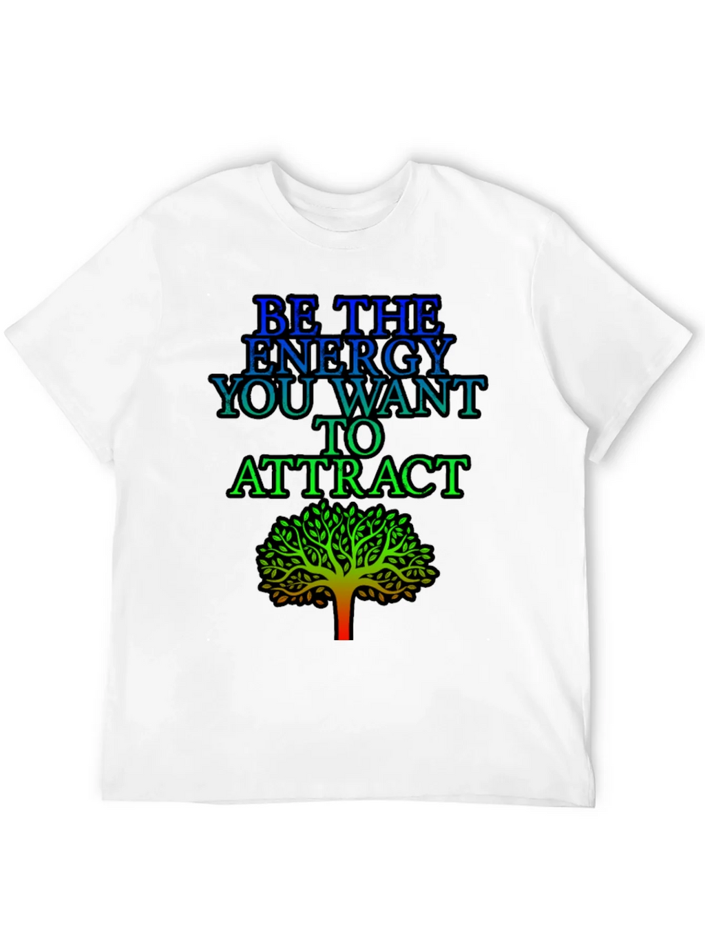 Be the Energy T-Shirt - Inspirational Tree Graphic