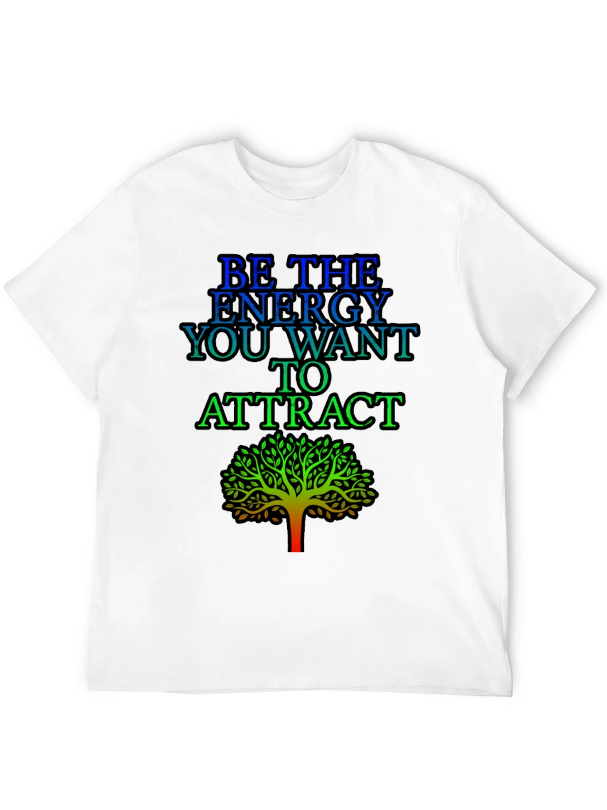 Be the Energy T-Shirt - Inspirational Tree Graphic