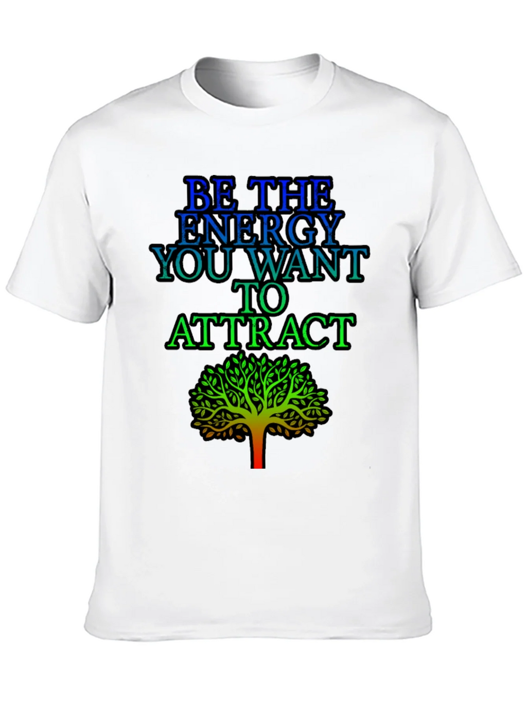 Be the Energy T-Shirt - Inspirational Tree Graphic