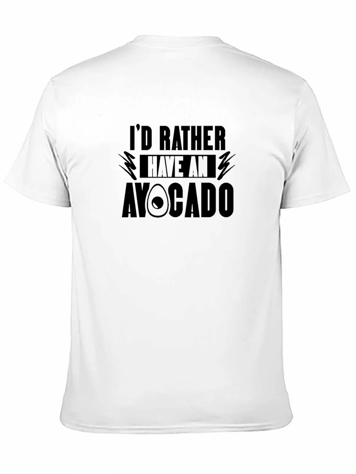 Id Rather Have An Avocado T-Shirt