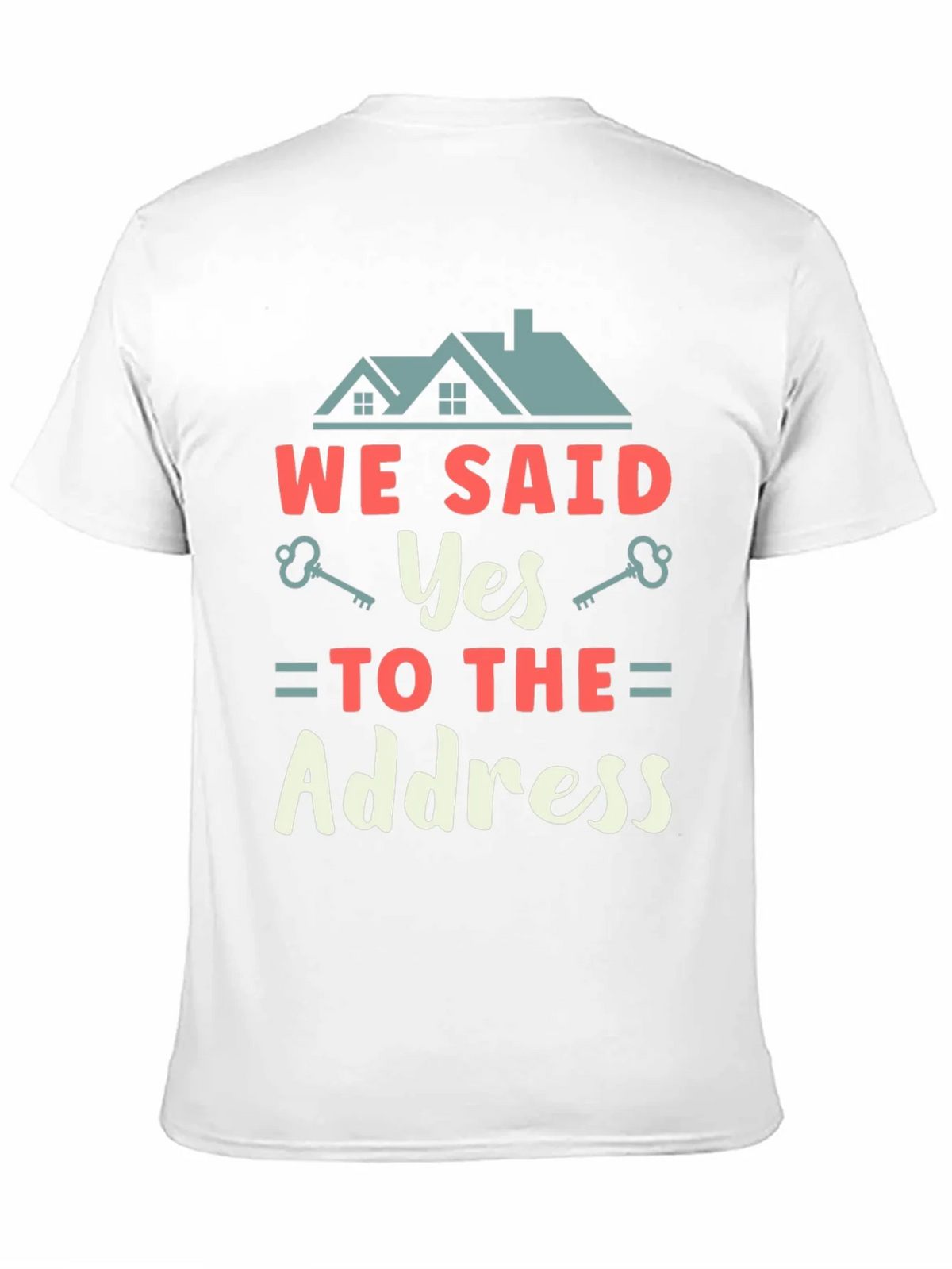 We Said Yes to the Address T-Shirt