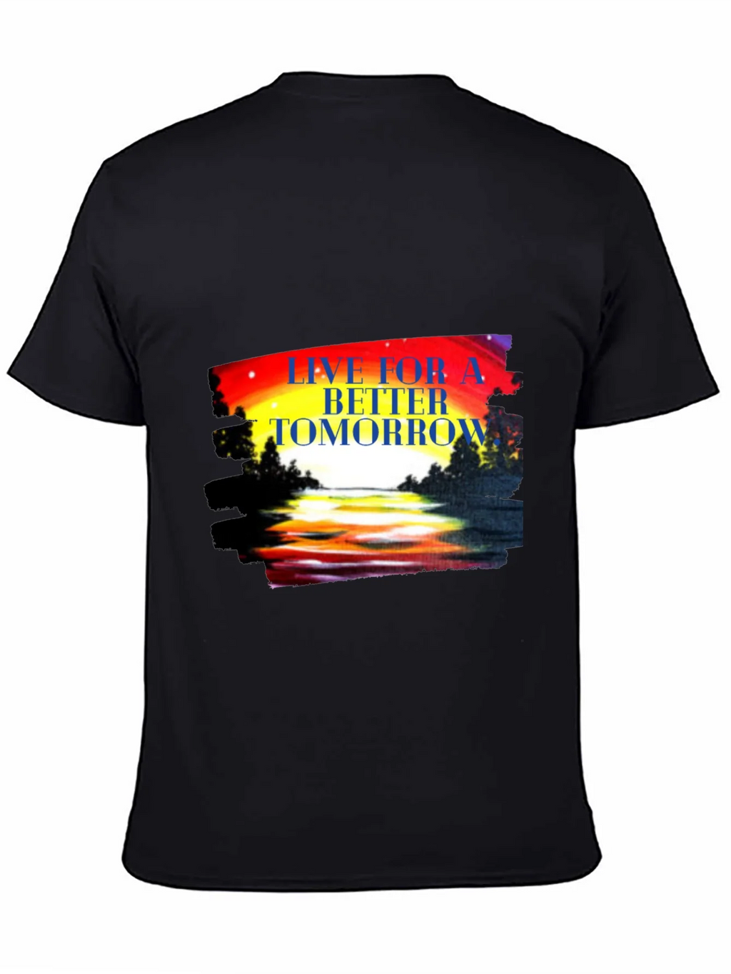 Live for a Better Tomorrow Graphic Tee