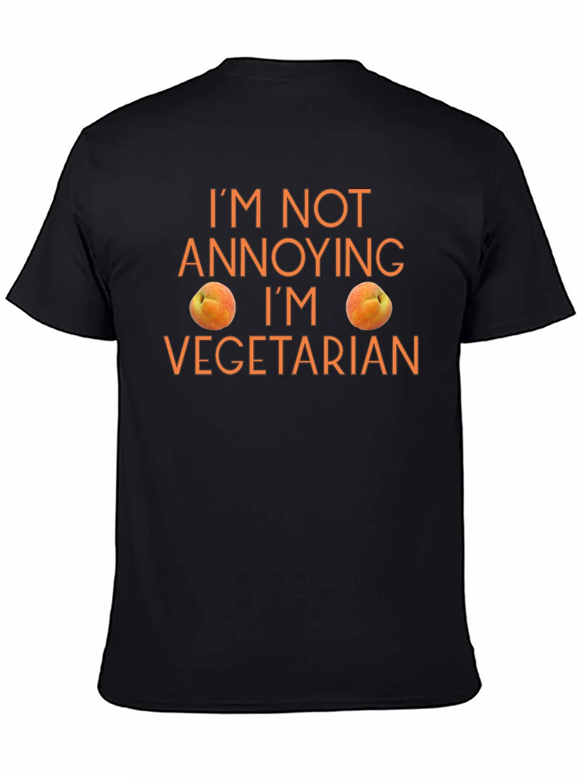 Funny Vegetarian T-Shirt - Im Not Annoying!